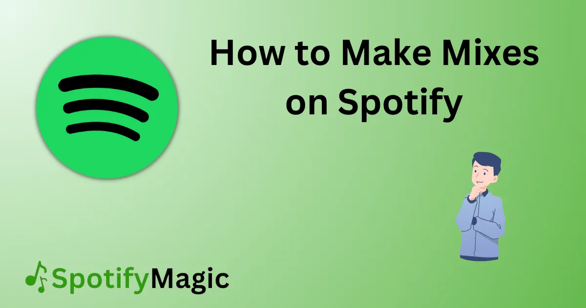 How to Make Mixes on Spotify