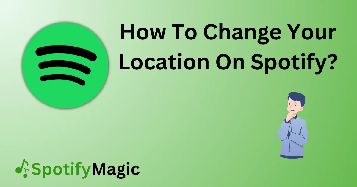 How To Change Your Location On Spotify