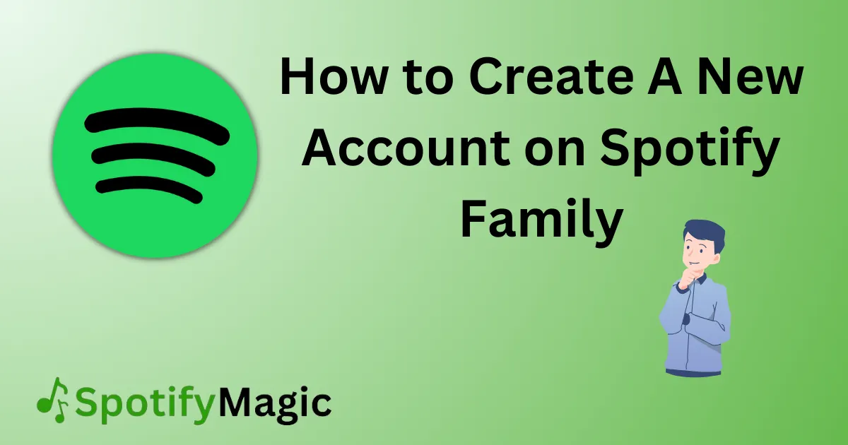 How to Create A New Account on Spotify Family